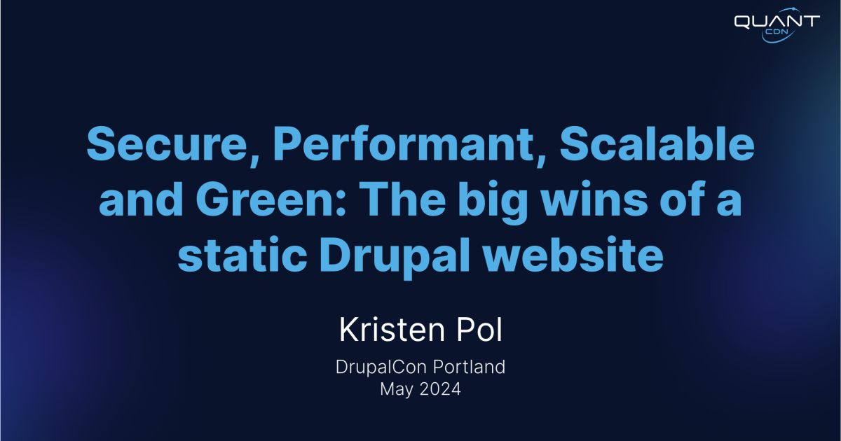 Quant is excited to be presenting this month at DrupalCon Portland 2024! Join us to learn about the benefits of static Drupal websites including performance, scalability, security, and carbon footprint.